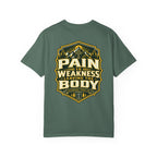 Pain Is Weakness Leaving The Body Tee